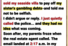 My parents emailed me while I was abroad on a business trip: they’d sold my seaside villa to pay off my sister’s gambling debts