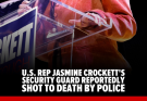 A member of Jasmine Crockett’s congressional security detail was shot to death by police during a standoff in Texas